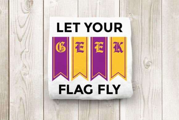 Let Your GEEK Flag Fly SVG